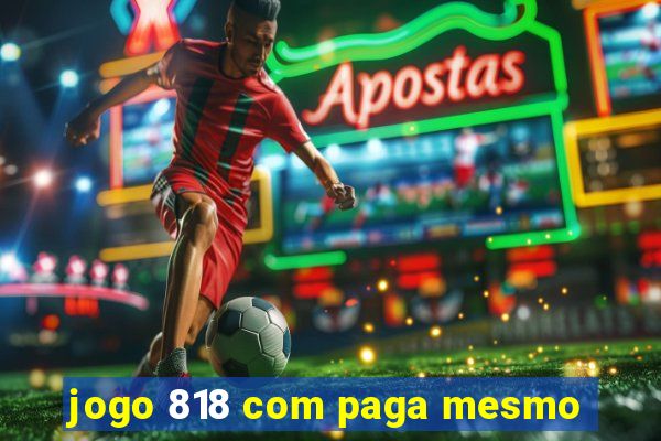 jogo 818 com paga mesmo